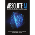 Absolute AI: The Evolution of the Human Experience through Artificial Intelligence