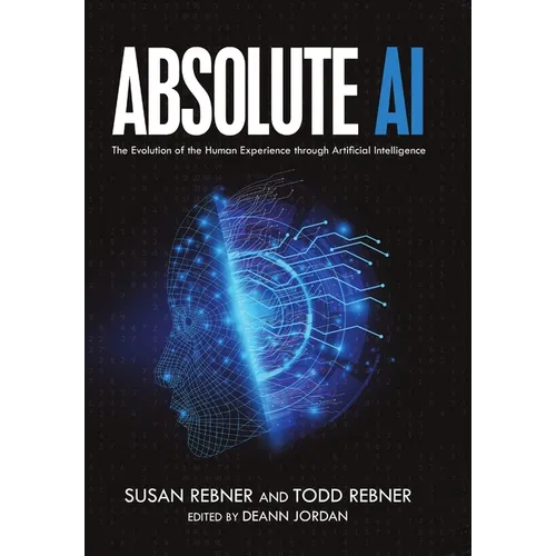 Absolute AI: The Evolution of the Human Experience through Artificial Intelligence