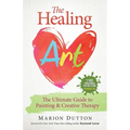 The Healing Art: The Ultimate Guide on Art & Creative Therapy