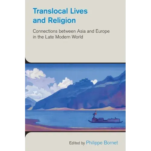 Translocal Lives and Religion: Connections between Asia and Europe in the Late Modern World