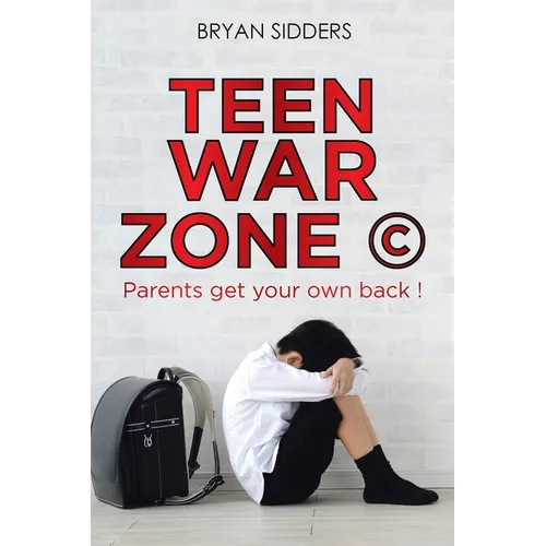 Teen War Zone (c): Parents Get Your Own Back !