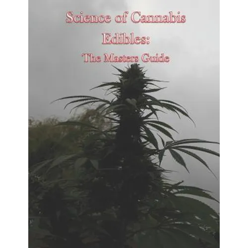Science of Cannabis Edibles: The Masters Guide