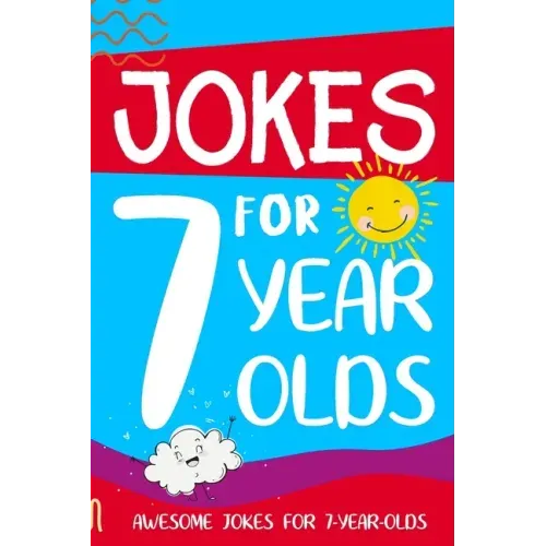 Jokes for 7 Year Olds: Awesome Jokes for 7 Year Olds: Birthday - Christmas Gifts for 7 Year Olds