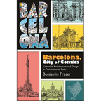 Barcelona, City of Comics: Urbanism, Architecture, and Design in Postdictatorial Spain - Paperback