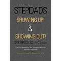 Stepdads Showing Up! & Showing Out!: Tips for Navigating the Complex World of Blended Families