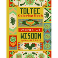 Toltec Words Of Wisdom Coloring Book