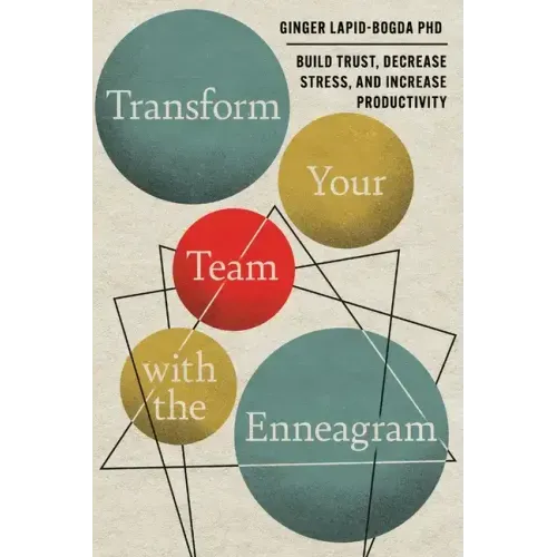 Transform Your Team with the Enneagram: Build Trust, Decrease Stress, and Increase Productivity