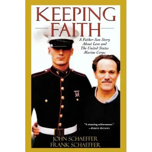 Keeping Faith: A Father-Son Story about Love and the United States Marine Corps