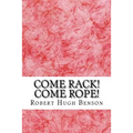 Come Rack! Come Rope!: (Robert Hugh Benson Classics Collection)
