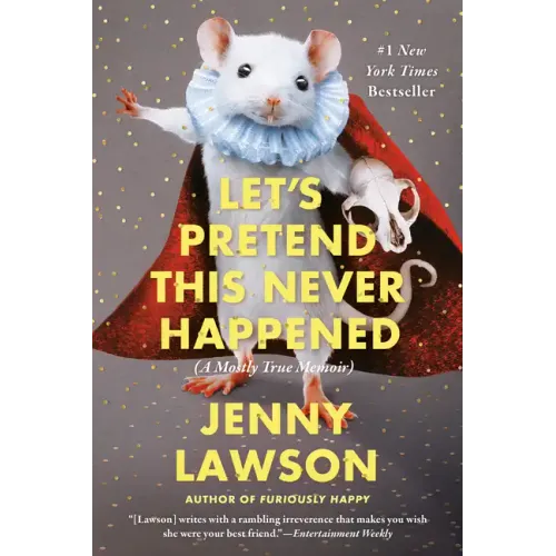 Let's Pretend This Never Happened: A Mostly True Memoir