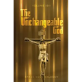 The Unchangeable God Volume I & II
