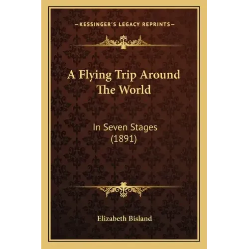 A Flying Trip Around The World: In Seven Stages (1891)