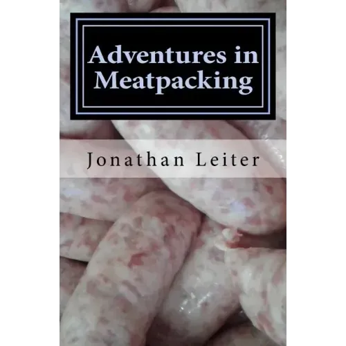 Adventures in Meatpacking: A Memoir