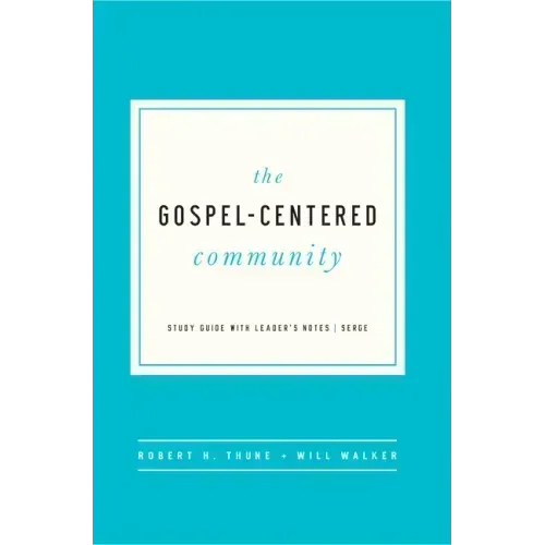 The Gospel-Centered Community: Study Guide with Leader's Notes
