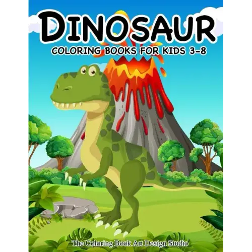 Dinosaur Coloring Books for Kids 3-8 (Dinosaur Coloring Book Gift): Dinosaur Coloring Books for Kids, Boys, Toddlers Best Birthday Gifts Kids All Ages