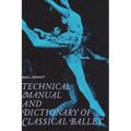 Technical Manual and Dictionary of Classical Ballet