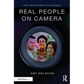 The Producer's Playbook: Real People on Camera: Directing and Working with Non-Actors