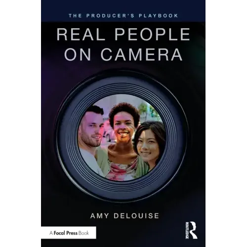 The Producer's Playbook: Real People on Camera: Directing and Working with Non-Actors