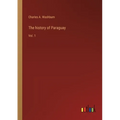 The history of Paraguay: Vol. 1