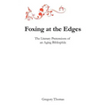 Foxing at the Edges: The Literary Pretensions of an Aging Bibliophile