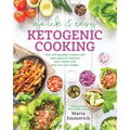 Quick & Easy Ketogenic Cooking: Time-Saving Paleo Recipes and Meal Plans to Improve Your Health and Help You Lose Weight
