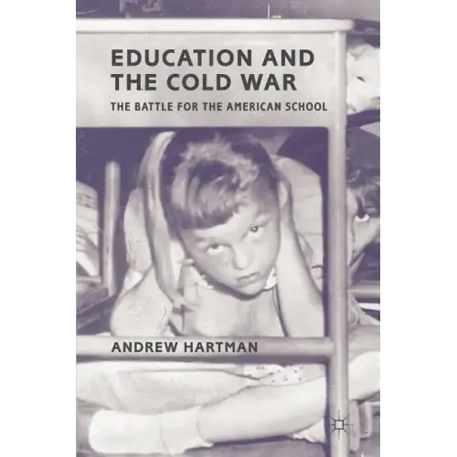 Education and the Cold War: The Battle for the American School