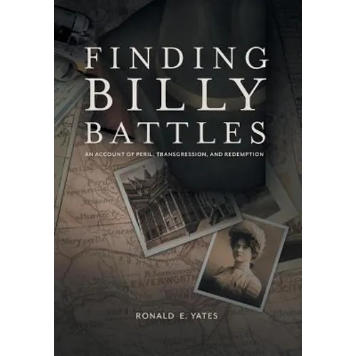 Finding Billy Battles: An Account of Peril, Transgression and Redemption