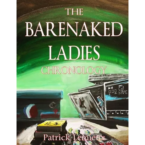 The Barenaked Ladies Chronology
