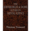 The Edinburgh & Dore Lectures on Mental Science