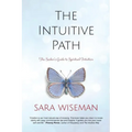 The Intuitive Path: The Seeker's Guide to Spiritual Intuition