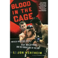 Blood in the Cage: Mixed Martial Arts, Pat Miletich, and the Furious Rise of the UFC
