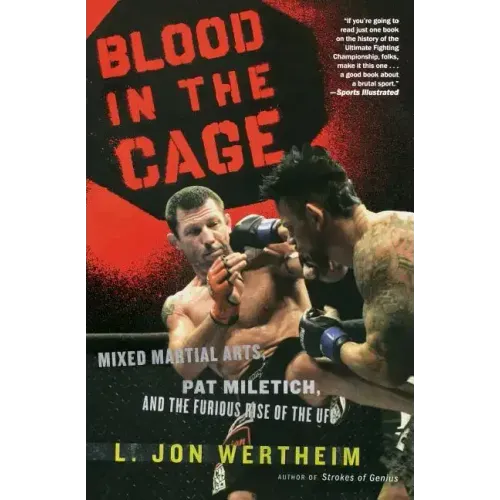 Blood in the Cage: Mixed Martial Arts, Pat Miletich, and the Furious Rise of the UFC