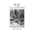 Life of an Ironworker: The Collected Works of Joseph Red Irving