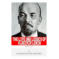 Russian Legends: The Life and Legacy of Vladimir Lenin