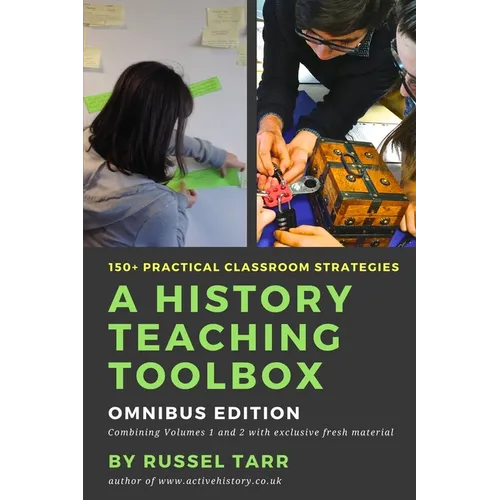 A History Teaching Toolbox: Practical classroom strategies