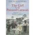 The Girl in the Painted Caravan: Memories of a Romany Childhood