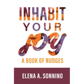Inhabit Your Joy: A Book of Nudges