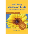 100 Easy Ukrainian Texts: Ukrainian Language Reader for Beginners with Audio and Exercises