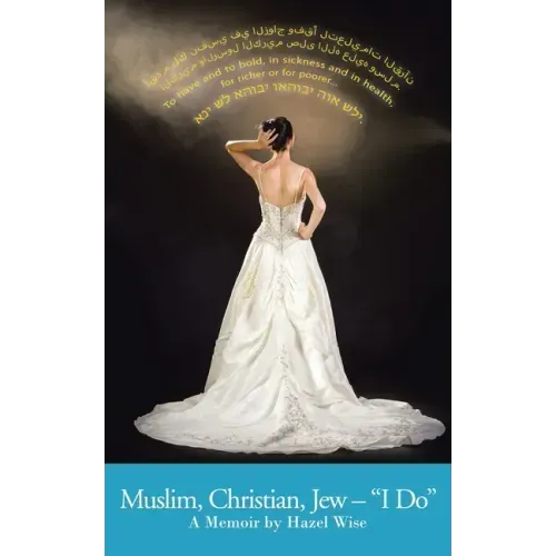 Muslim, Christian, Jew - "I Do": A Memoir