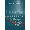 Marriage by Design: The Keys to Create, Cultivate and Claim the Marriage You've Always Wanted