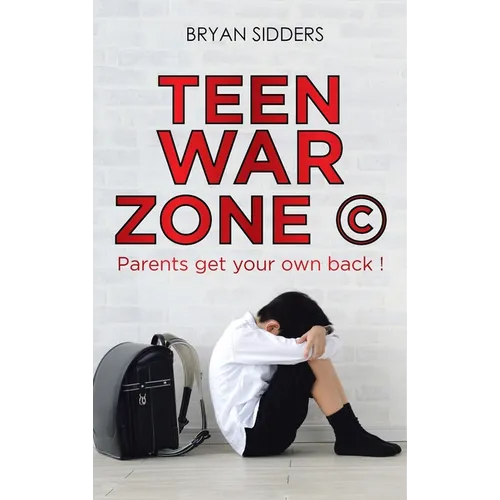 Teen War Zone (c): Parents Get Your Own Back !