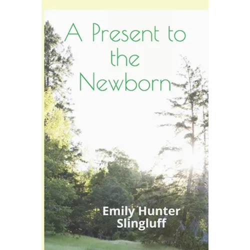 A Present To The Newborn: A Primer for Positive Parenting