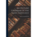 An Outline Grammar of the Gang Language