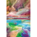 Glimpses of Heaven