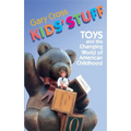 Kids' Stuff: Toys and the Changing World of American Childhood