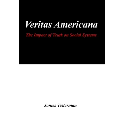 Veritas Americana: The Impact of Truth on Social Systems