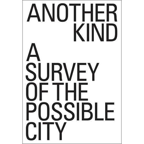 Another Kind: A Survey of the Possible City