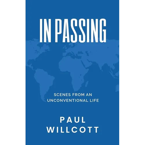 In Passing. Scenes from an Unconventional Life