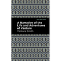 A Narrative of the Life and Adventure of Venture