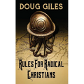 Rules for Radical Christians: 10 Biblical Disciplines for Influential Believers